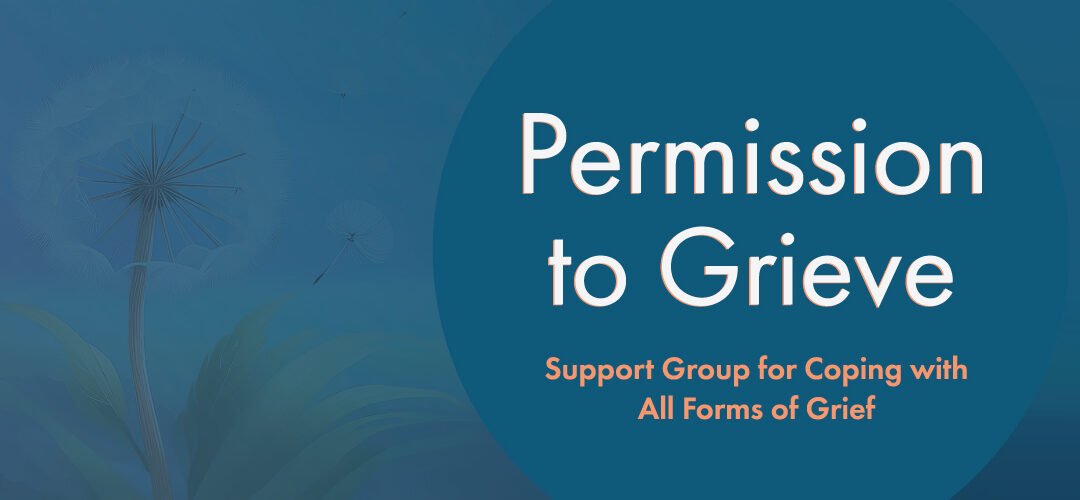 Permission to Grieve: Caregiver Support Group