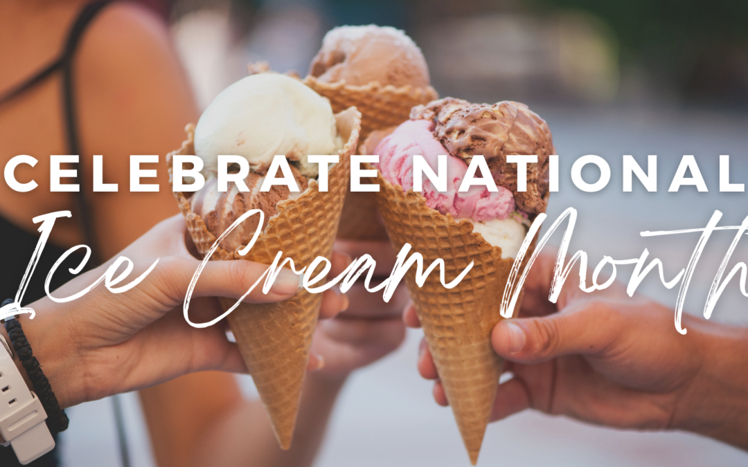 You Could Benefit From Celebrating National Ice Cream Month!